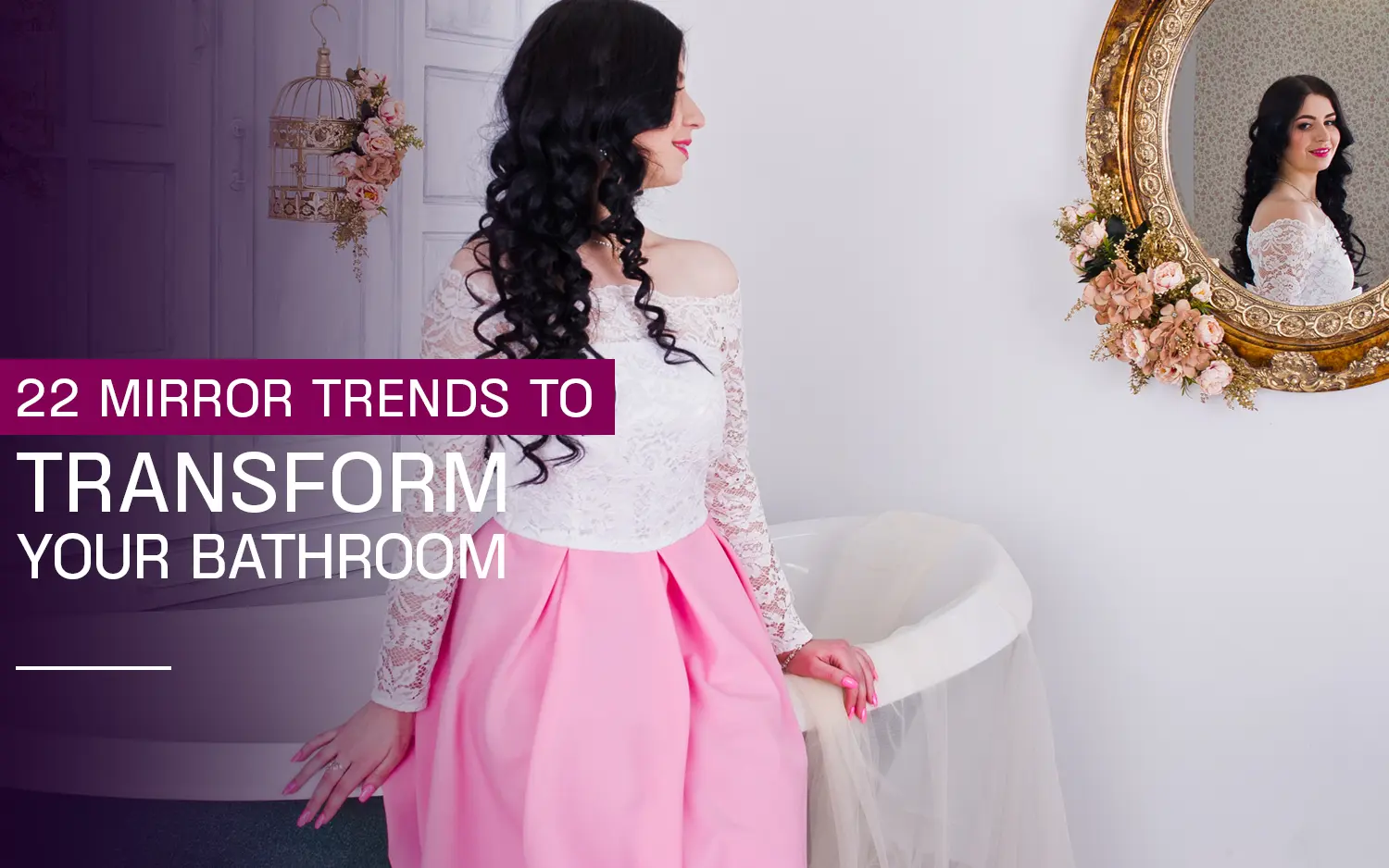 22 Mirror Trends to Transform your Bathroom