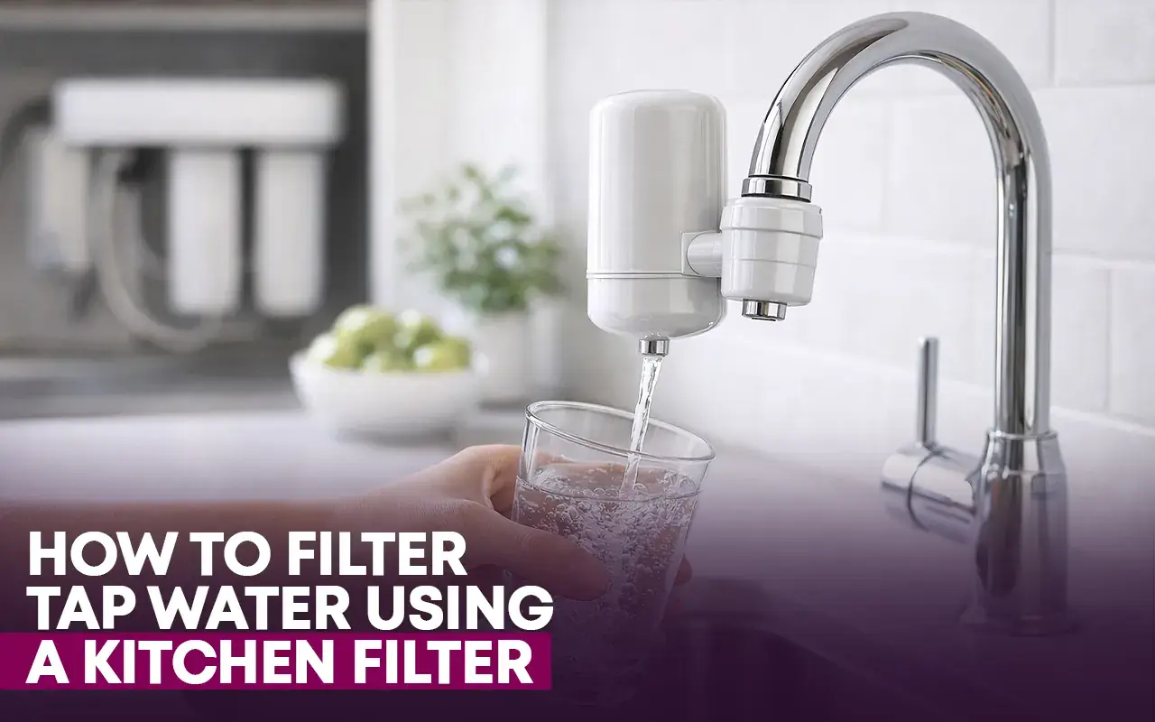 How To Filter Tap Water Using A Kitchen Filter (And Why You Should)