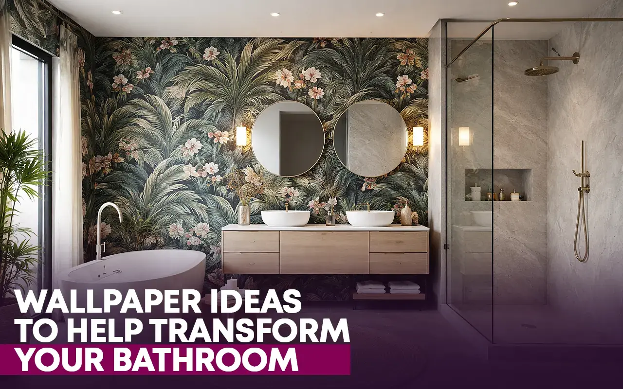 Wallpaper Ideas To Help Transform Your Bathroom