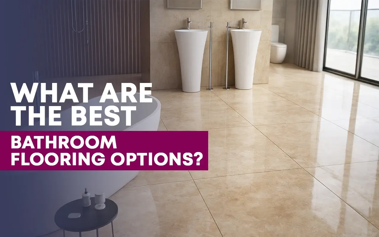 What Are the Best Bathroom Flooring Options?