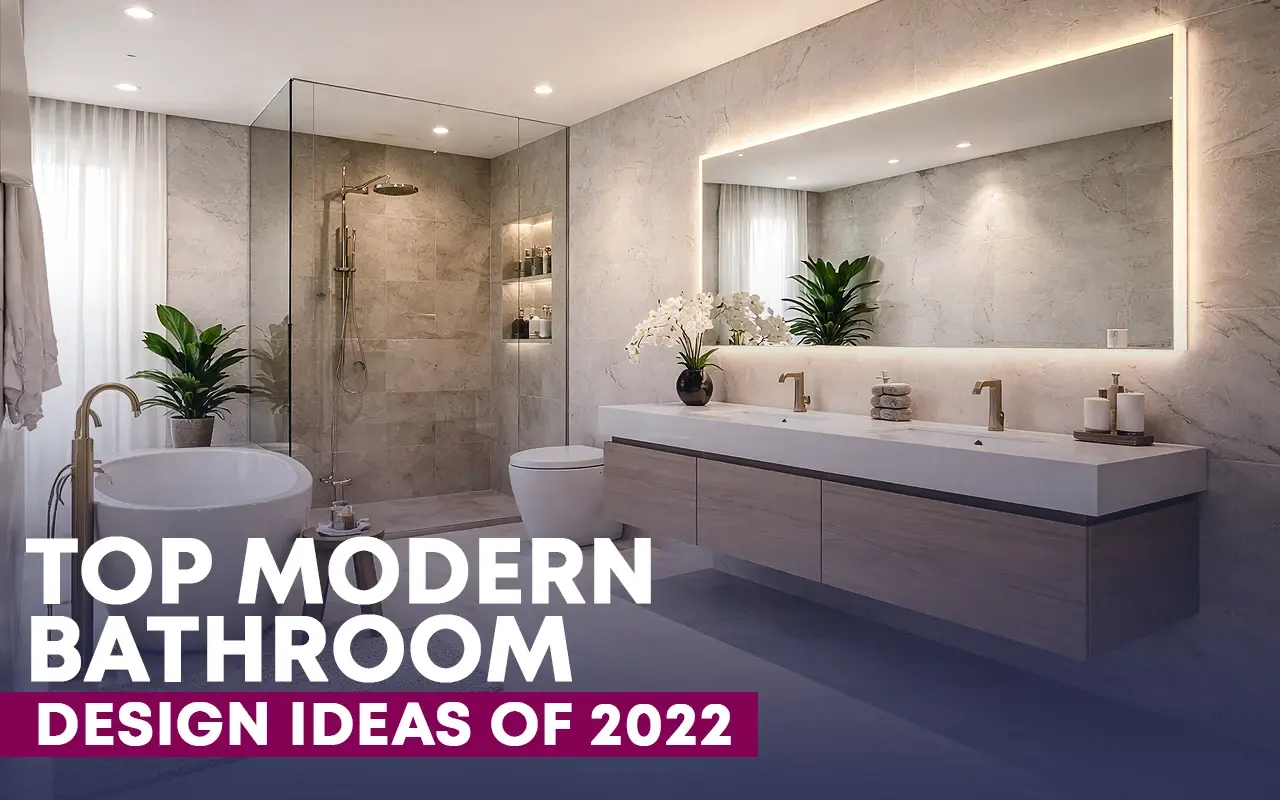Top Modern Bathroom Design Ideas of 2022