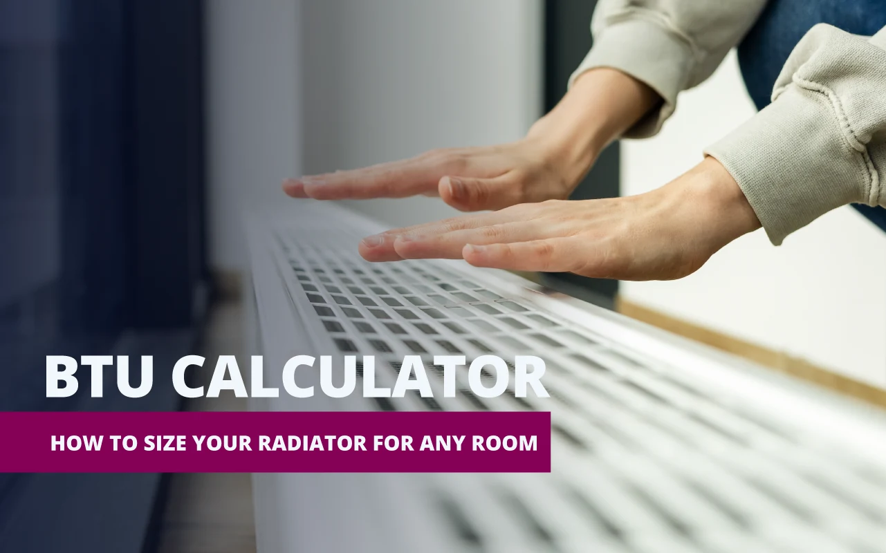 Hands held above a white radiator grille, with overlaid text reading “BTU Calculator – How to Size Your Radiator for Any Room.”